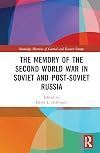 The Memory of the Second World War in Soviet and Post-Soviet Russia (Routledge Histories of Central and Eastern Europe)