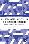 Macroeconomic Analysis in the Classical Tradition: The Impediments Of Keynesβs Influence (Routledge Studies in the History of Economics)