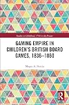 Gaming Empire in Children's British Board Games, 1836-1860 (Studies in Childhood, 1700 to the Present)