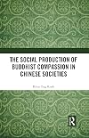 The Social Production of Buddhist Compassion in Chinese Societies