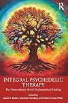 Integral Psycgedelic Therapy: The Non-ordinary Art of Psychospiritual Healing