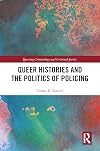 Queer Histories and the Politics of Policing (Queering Criminology and Criminal Justice)