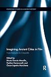 Imagining Ancient Cities in Film: From Babylon to Cinecitta (Routledge Studies in Ancient History)