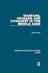Warfare, Crusade and Conquest in the Middle Ages (Variorum Collected Studies)