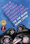 There is Violence and There is Righteous Violence and There is Death or, The Born-Again Crow