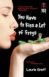 You Have To Kiss A Lot Of Frogs