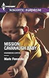 Mission: Cavanaugh Baby (Harlequin Romantic SuspenseCavanaugh Justice)