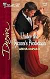 Under The Tycoon's Protection (Silhouette Desire No. 1643)