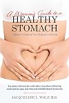 A Woman's Guide to a Healthy Stomach: Taking Control of Your Digestive Health