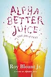Alphabetter Juice: or, The Joy of Text