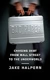 Bad Paper: Chasing Debt from Wall Street to the Underworld