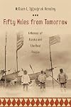 Fifty Miles from Tomorrow: A Memoir of Alaska and the Real People
