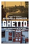 Ghetto: The Invention of a Place, the History of an Idea