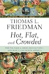 Hot, Flat, and Crowded: Why We Need a Green Revolution and How It Can Renew America