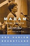 Madam Prime Minister: A Life in Power and Politics
