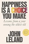 Happiness Is a Choice You Make: Lessons from a Year Among the Oldest Old
