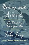 Hiking with Nietzsche: On Becoming Who You Are