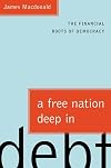 A Free Nation Deep in Debt: The Financial Roots of Democracy