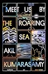 Meet Us by the Roaring Sea: A Novel