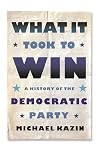 What It Took to Win: A History of the Democratic Party
