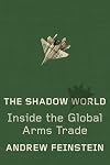 The Shadow World: Inside the Global Arms Trade