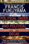 Political Order and Political Decay: From the Industrial Revolution to the Globalization of Democracy