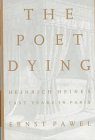 The Poet Dying: Heinrich Heine's Last Years in Paris