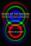 Dance of the Photons: From Einstein to Quantum Teleportation