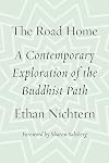 The Road Home: A Contemporary Exploration of the Buddhist Path