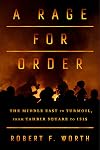 A Rage for Order: The Middle East in Turmoil, from Tahrir Square to ISIS