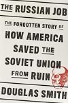 The Russian Job: The Forgotten Story of How America Saved the Soviet Union from Ruin
