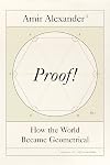 Proof!: How the World Became Geometrical