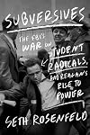 Subversives: The FBI's War on Student Radicals, and Reagan's Rise to Power