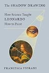The Shadow Drawing: How Science Taught Leonardo How to Paint