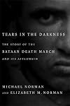 Tears in the Darkness: The Story of the Bataan Death March and Its Aftermath