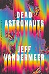 Dead Astronauts: A Novel