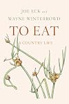 To Eat: A Country Life