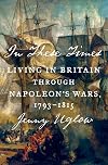 In These Times: Living in Britain through Napoleon's Wars 1793-1815
