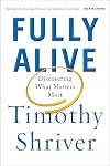 Fully Alive: Discovering What Matters Most