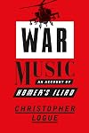 War Music: An Account of Homer's Iliad (Omnibus ed.)