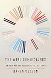 The Weil Conjectures: On Math and the Pursuit of the Unknown
