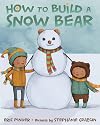 How to Build a Snow Bear: A Picture Book