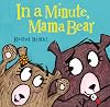 In a Minute, Mama Bear (Mama and Bella Bear)