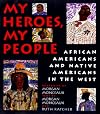 My Heroes, My People: African Americans and Native Americans in the West