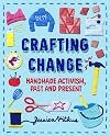 Crafting Change: Handmade Activism, Past and Present