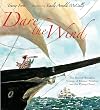 Dare the Wind: The Record-Breaking Voyage of Eleanor Prentiss and the Flying Cloud