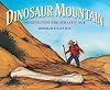 Dinosaur Mountain: Digging into the Jurassic Age