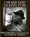 I Heard God Talking to Me: William Edmondson and His Stone Carvings