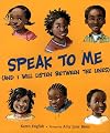 Speak to Me: (And I Will Listen between the Lines)