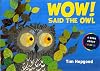 Wow! Said the Owl